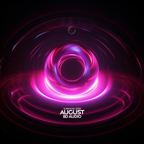 August (8D Audio) ft. (((()))) | Boomplay Music