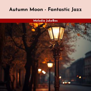 Autumn Moon-Fantastic Jazz