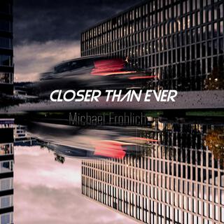 Closer Than Ever