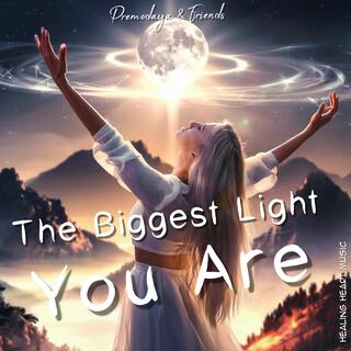 The Biggest Light You Are