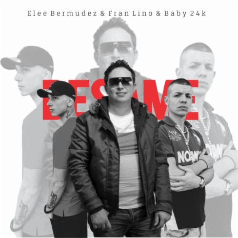 BESAME ft. Fran Lino & Baby24k | Boomplay Music