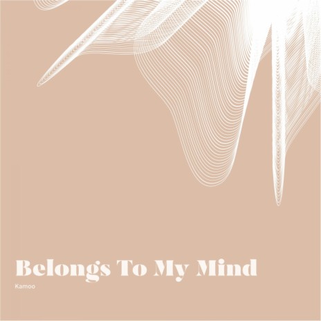 Belongs To My Mind | Boomplay Music