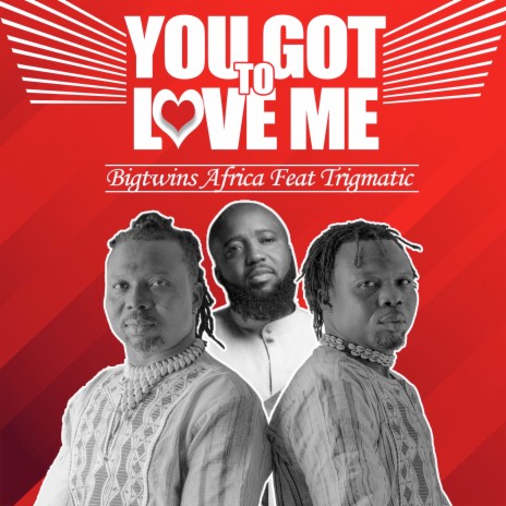 You Got to Love Me ft. Trigmatic | Boomplay Music
