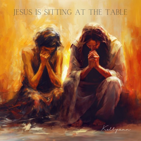 Jesus Is Sitting At The Table | Boomplay Music