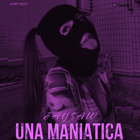 Jaysaw (Una Maniatica) | Boomplay Music