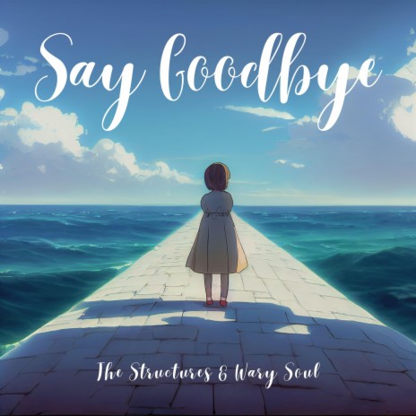 Say Goodbye ft. Wary Soul | Boomplay Music