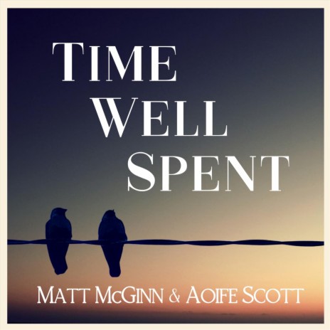 Time Well Spent ft. Aoife Scott | Boomplay Music