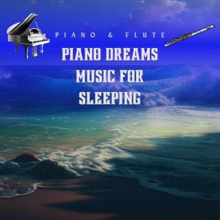 Piano Dreams, Music for Sleeping, Flute & Ocean