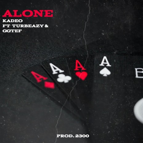 ALONE ft. Turbeazy & GG Tef | Boomplay Music
