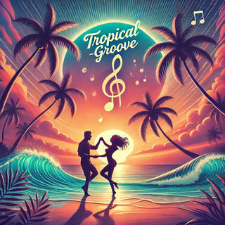 Tropical Groove lyrics | Boomplay Music