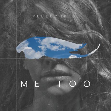 ME TOO | Boomplay Music