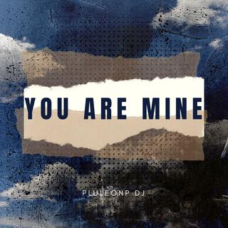 YOU ARE MINE