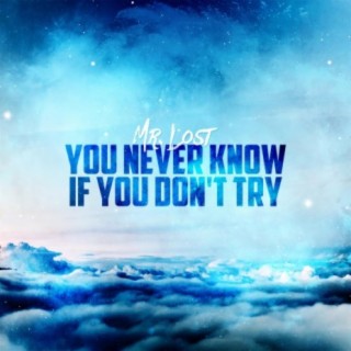You Never Know If You Don't Try