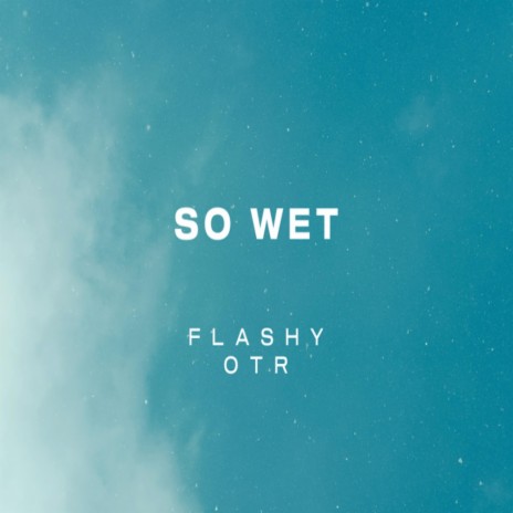 So Wet | Boomplay Music