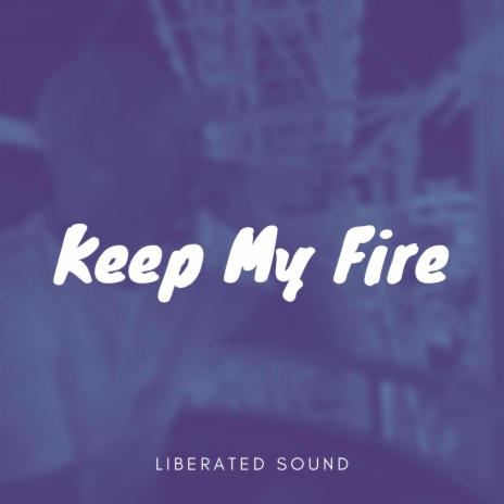 Keep My Fire | Boomplay Music