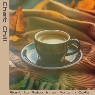 Want to Relax in an Autumn Cafe