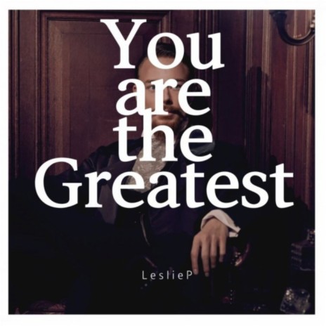 You Are The Greatest