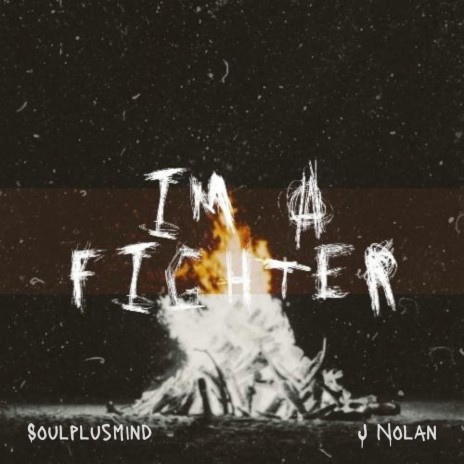 I'm A Fighter ft. J Nolan | Boomplay Music