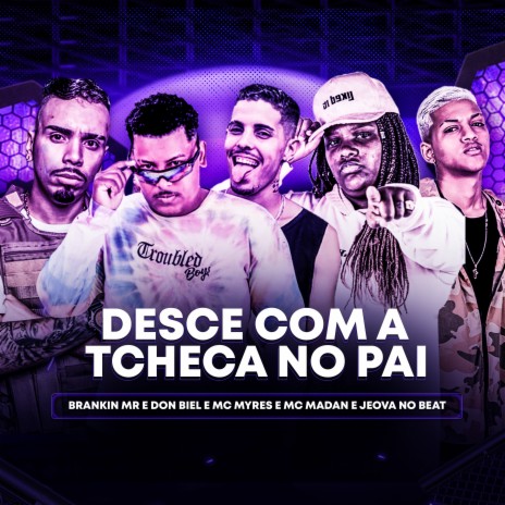 Desce Com a Tcheca no Pai ft. Don Biel, Mc Myres & Mc Madan | Boomplay Music