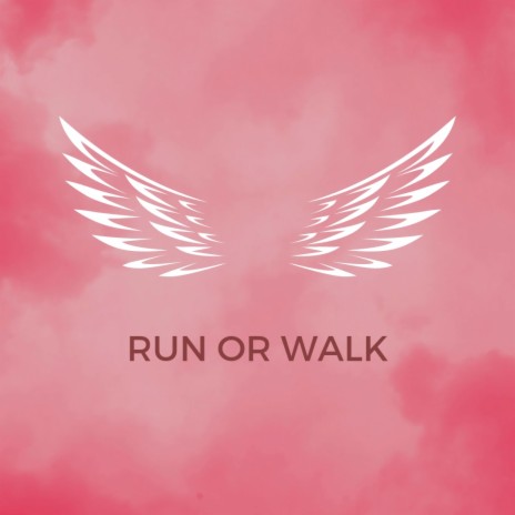 RUN OR WALK | Boomplay Music
