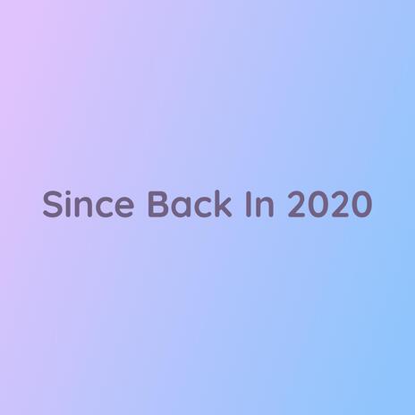 Since Back In 2020 | Boomplay Music