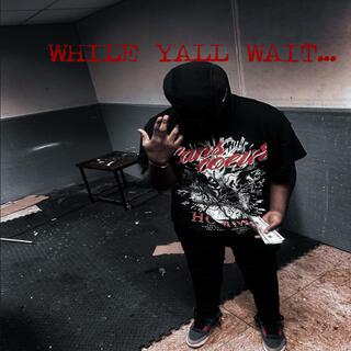 WHILE YALL WAIT-EP