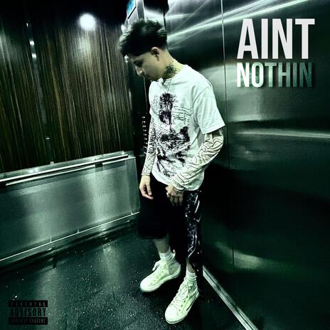 aint nothin | Boomplay Music