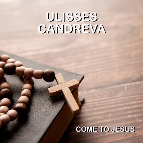 COME TO JESUS