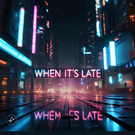 When It's Late | Boomplay Music