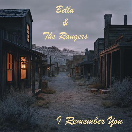 I Remember You ft. Bella & The Rangers | Boomplay Music