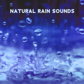 Natural Rain Sounds: Beautiful Relaxing Rain Sounds And Noises + Soft Music Instrumental Background
