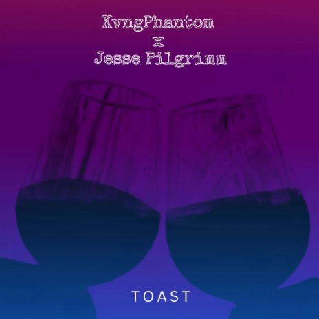 Toast ft. Jesse Pilgrimm | Boomplay Music