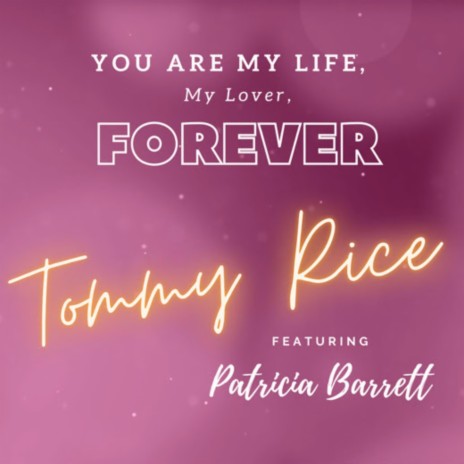 You Are My Life, My Lover, Forever (feat. Patricia Barrett) | Boomplay Music