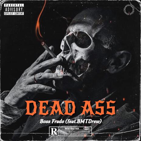 Dead Ass ft. BMTDrew