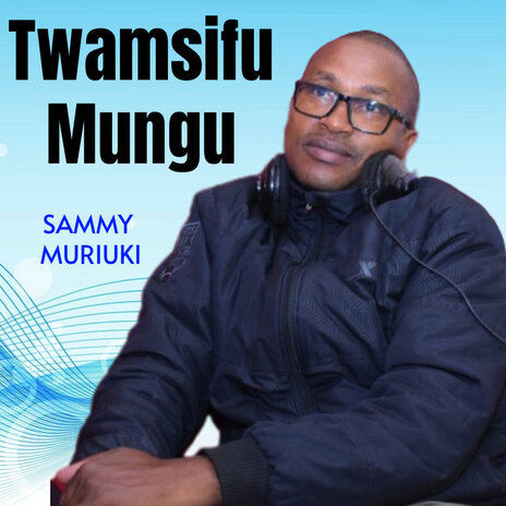 Twamsifu Mungu | Boomplay Music