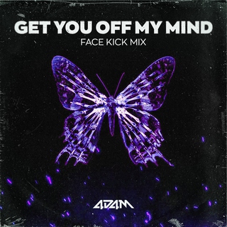 Get You Off My Mind ([Face Kick Mix]) lyrics | Boomplay Music