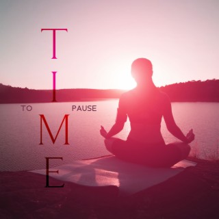 Time to Pause: Soothing Music for Mindfulness, Easy Stress Management, Calm Mind & Spiritual Development