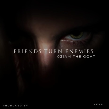Friends Turn Enemies | Boomplay Music
