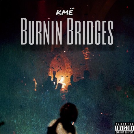 Burnin Bridges | Boomplay Music