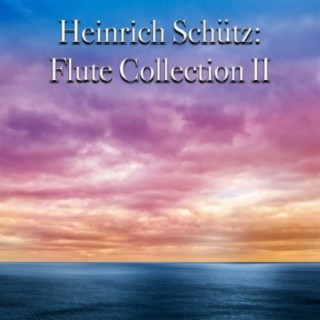 Heinrich Schütz: Flute Collection II
