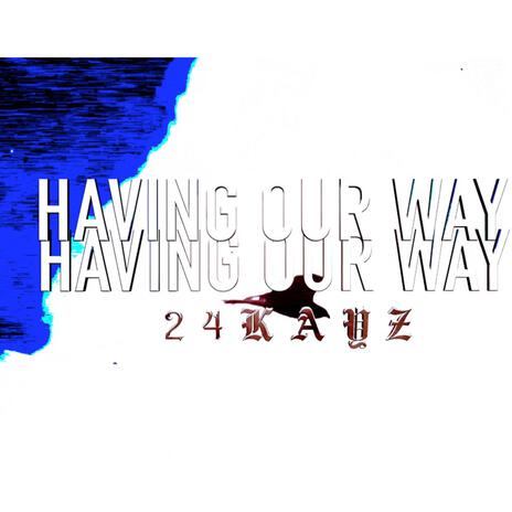 Having our Way Reloaded | Boomplay Music