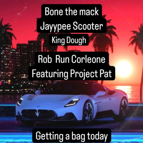 Getting a bag today ft. Bone the Mack, Jayypee Scooter, King Dough & Project Pat | Boomplay Music