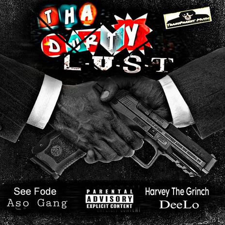 Tha Durty Lust ft. Aso Gang, Harvey The Grinch & DeeLo | Boomplay Music