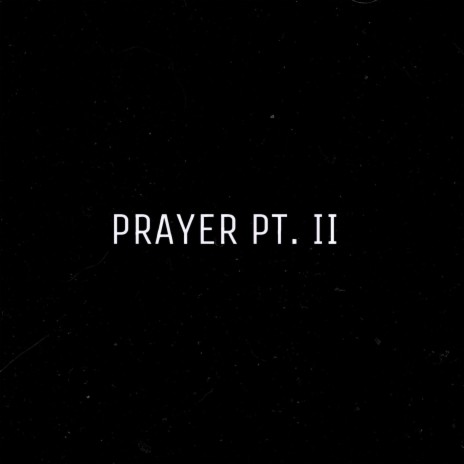 Prayer pt. II