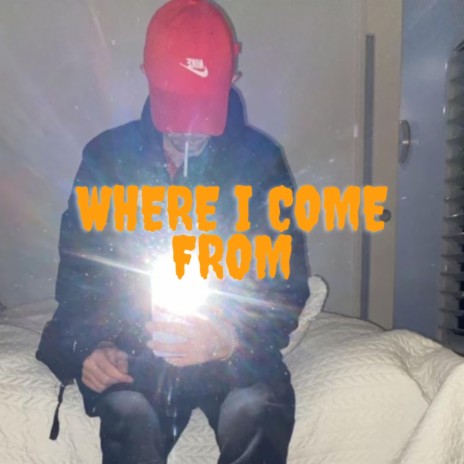 Where I Come From | Boomplay Music