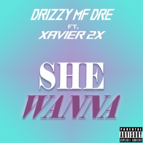 She Wanna ft. Xavier 2X | Boomplay Music