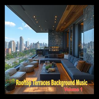 Rooftop Terraces Background Music Volume 1