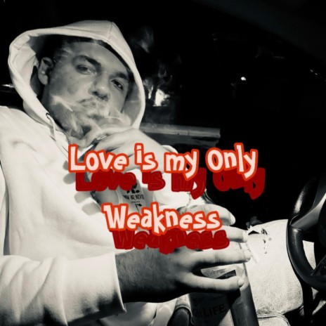 Love is My Only Weakness | Boomplay Music