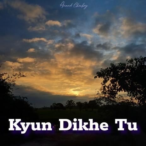 Kyun Dikhe Tu | Boomplay Music