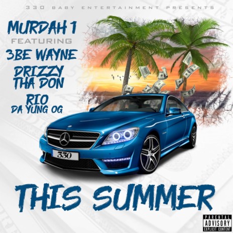 This Summer (feat. 3be Wayne, Drizzy Tha Don & Rio da Yung Og) | Boomplay Music